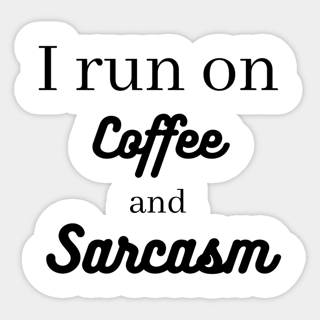 I run on coffee and sarcasm Sticker by Word and Saying